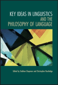 KEY IDEAS IN LINGUISTICS AND THE PHILOSOPHY OF LANGUAGE